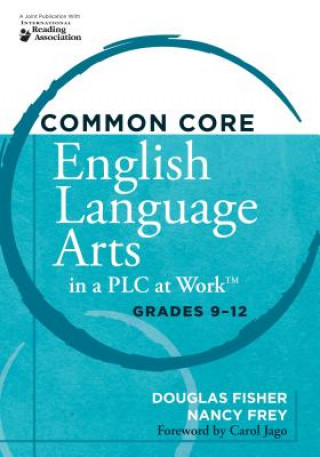 Книга Common Core English Language Arts in a PLC at Work: Grades 9-12 Douglas Fisher