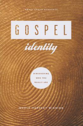 Könyv Gospel Identity: Discovering Who You Really Are World Harvest Mission