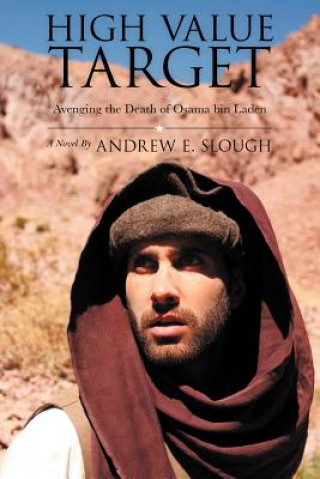 Książka High Value Target: Avenging the Death of Osama Bin Laden (a Novel) Andrew E. Slough