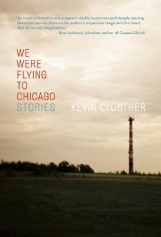 Książka We Were Flying to Chicago Kevin Clouther