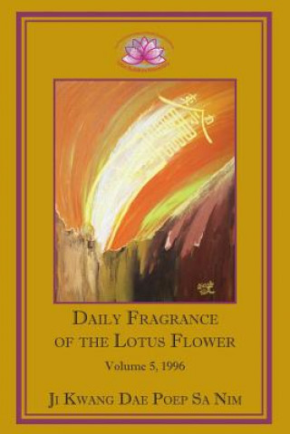 Könyv Daily Fragrance of the Lotus Flower, Vol. 5 (1996) Ji Kwang Dae Poep Sa Nim