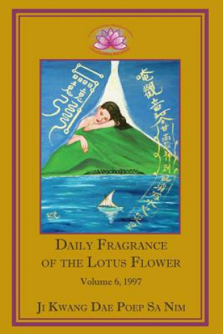 Könyv Daily Fragrance of the Lotus Flower, Vol. 6 (1997) Ji Kwang Dae Poep Sa Nim