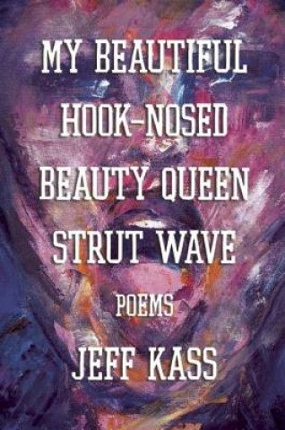 Kniha My Beautiful Hook-Nosed Beauty Queen Strut Wave Jeff Kass