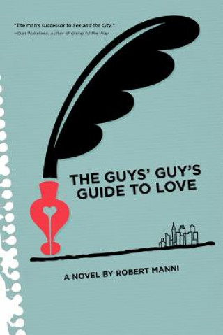 Książka The Guys' Guy's Guide to Love Manni Robert