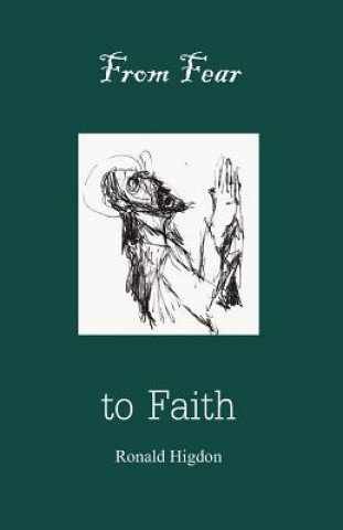 Kniha From Fear to Faith Ronald Higdon