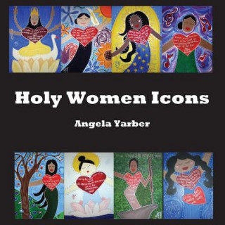 Kniha Holy Women Icons Angela Yarber