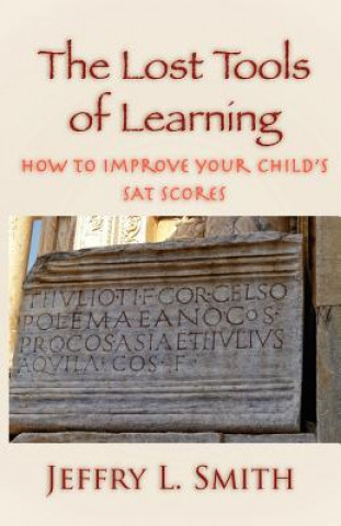 Kniha The Lost Tools of Learning: How to Improve Your Child's SAT Scores Jeffry L. Smith