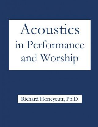 Kniha Acoustics in Performance and Worship Richard Honeycutt