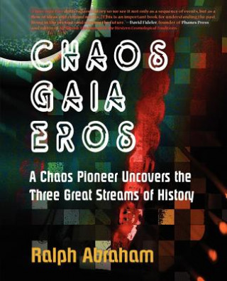 Könyv Chaos, Gaia, Eros Ralph H. Abraham