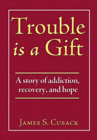 Kniha Trouble Is a Gift James S. Cusack