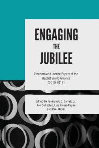 Книга Engaging the Jubilee: Freedom and Justice Papers of the Baptist World Alliance (2010-2015) Baptist World Alliance