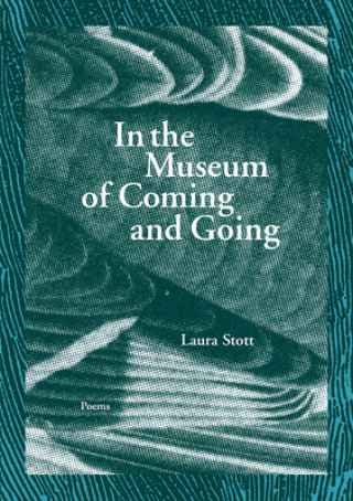 Carte In the Museum of Coming and Going Laura Stott