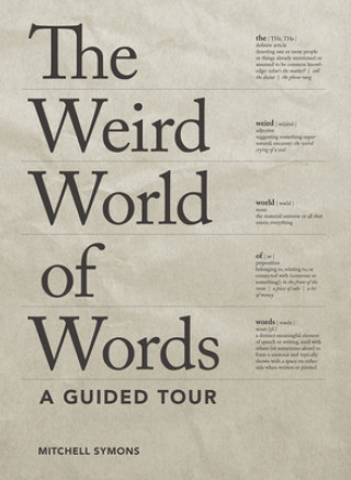 Kniha The Weird World of Words: A Guided Tour Mitchell Symons