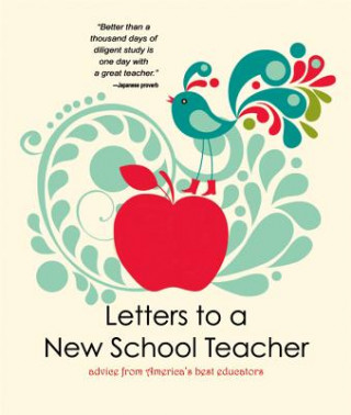 Könyv Letters to a New School Teacher: Advice from America's Best Educators U. S. 2011 Teachers of the Year