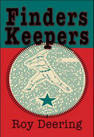 Könyv Finders Keepers: A Baseball Story Roy Deering