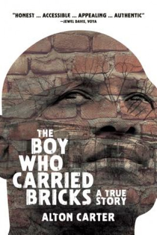 Kniha The Boy Who Carried Bricks: A True Story (Older YA Cover) Alton Carter