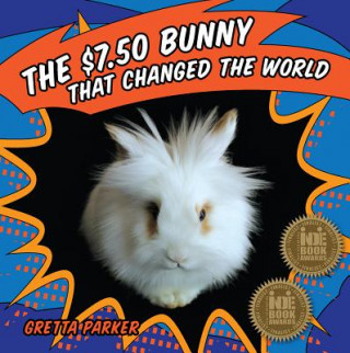 Knjiga The $7.50 Bunny That Changed the World Gretta Parker