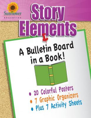 Carte Story Elements: A Bulletin Board in a Book! Sunflower Education