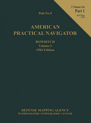 Kniha American Practical Navigator Bowditch 1984 Edition Vol1 Part 1 Nathaniel Bowditch