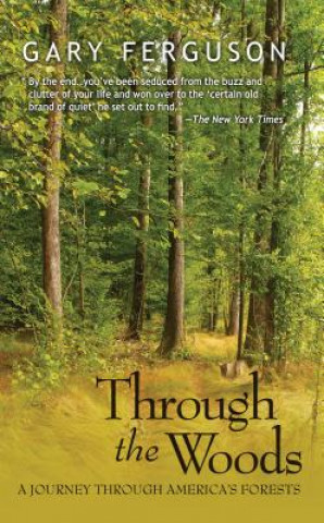 Kniha Through the Woods: A Journey Through America's Forests Gary Ferguson
