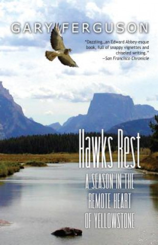 Книга Hawks Rest: A Season in the Remote Heart of Yellowstone Gary Ferguson