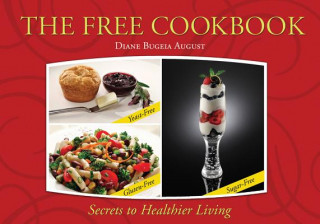 Carte The Free Cookbook: Yeast-Free, Gluten-Free, Sugar-Free Secrets to Healthier Living Diane Bugeia August