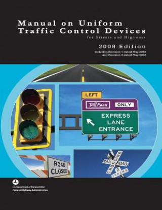 Könyv Manual on Uniform Traffic Control Devices for Streets and Highways - 2009 Edition with 2012 Revisions U. S. Department of Transportation
