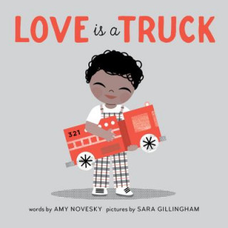 Kniha Love Is a Truck Amy Novesky