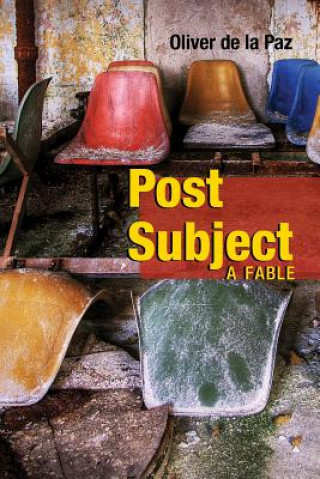 Kniha Post Subject: A Fable Oliver de La Paz