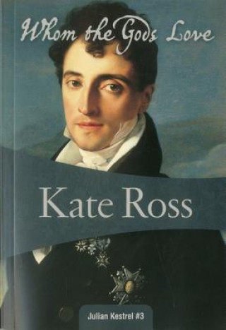 Carte Whom the Gods Love: Julian Kestrel #3 Kate Ross
