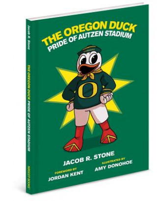 Carte The Oregon Duck: The Pride of Autzen Stadium Jacob R. Stone
