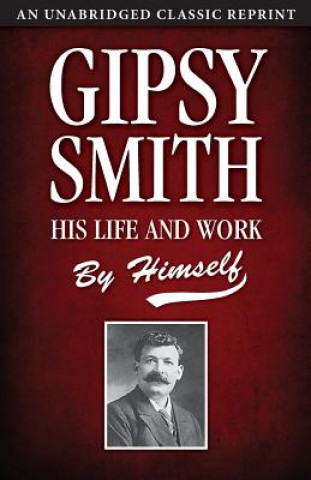 Könyv Gipsy Smith: His Life and Work Gipsy Smith