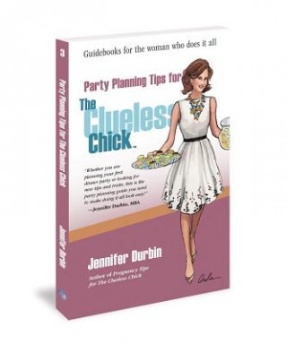 Knjiga Party Planning Tips for the Clueless Chick Jennifer Durbin