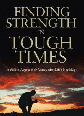 Kniha Finding Strength in Tough Times: A Biblical Approach for Conquering Life's Hardships Ron Wagley