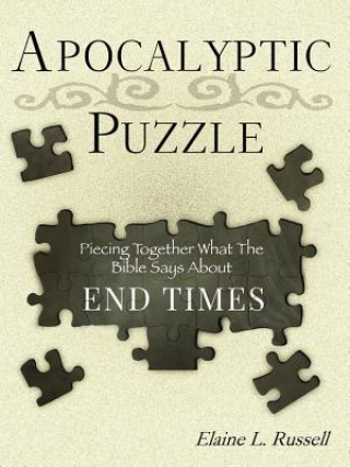 Könyv The Apocalyptic Puzzle: Piecing Together What the Bible Says about the End Times Elaine L. Russell