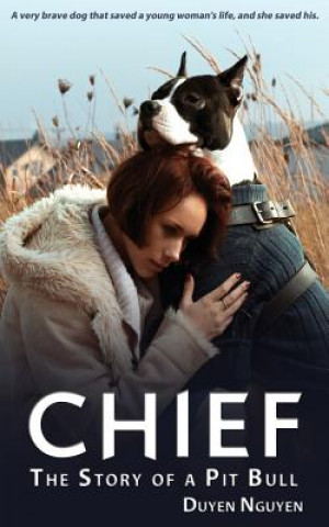 Kniha Chief The Story of a Pit Bull Duyen Nguyen