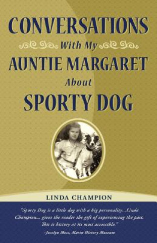 Kniha Conversations with My Auntie Margaret about Sporty Dog Linda Champion