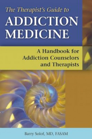 Carte Therapists' Guide to Addiction Medicine Barry Solof