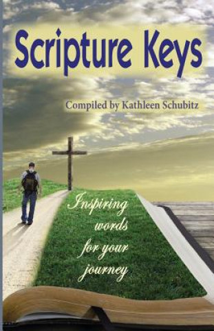 Könyv Scripture Keys: Inspiring Words for Your Journey Kathleen Schubitz