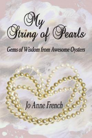 Könyv My String of Pearls: Gems of Wisdom from Awesome Oysters Jo Anne French
