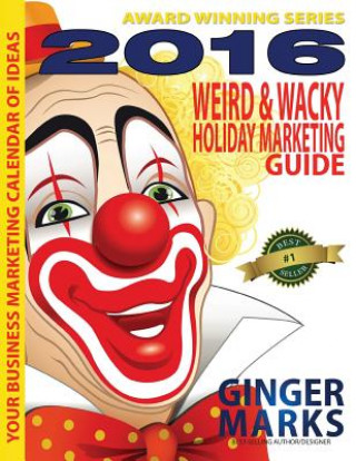 Kniha 2016 Weird & Wacky Holiday Marketing Guide Ginger Marks