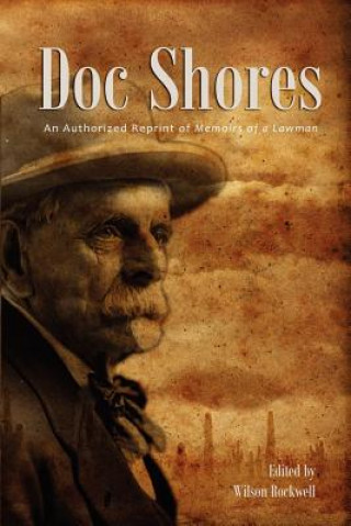 Kniha Doc Shores: An Authorized Reprint of Memoirs of a Lawman Wilson Rockwell