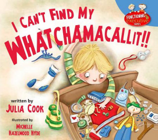 Kniha I Can't Find My Whatchamacallit! Julia Cook
