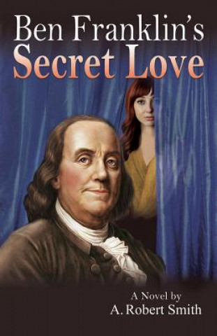 Buch Ben Franklin's Secret Love A. Robert Smith