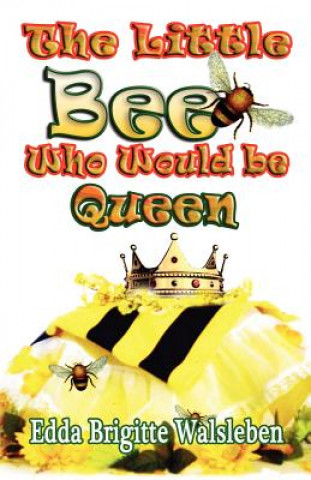 Könyv Little Bee Who Would be Queen Edda Brigitte Walsleben