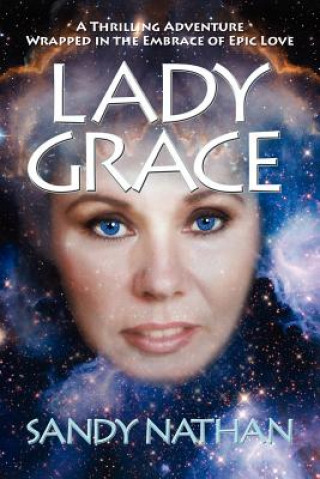 Könyv Lady Grace; A Thrilling Adventure Wrapped in the Embrace of Epic Love Sandy Nathan