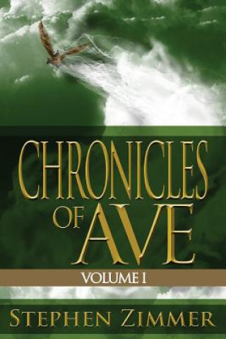 Könyv Chronicles of Ave, Volume 1 Stephen Zimmer