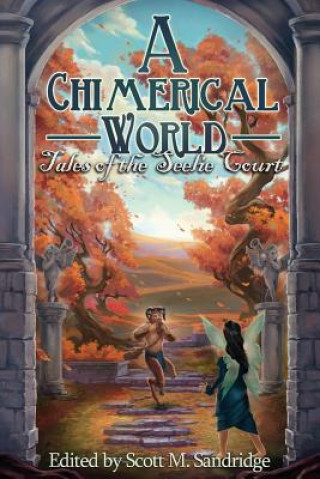 Carte A Chimerical World: Tales of the Seelie Court Scott M. Sandridge