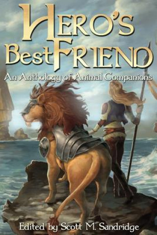 Kniha Hero's Best Friend: An Anthology of Animal Companions Scott M. Sandridge