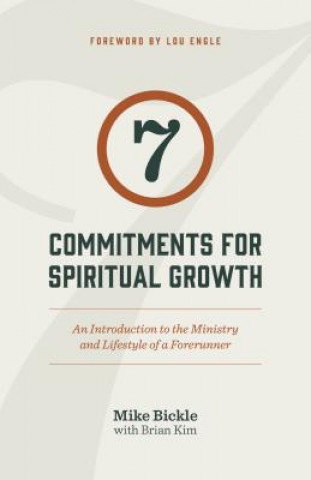 Könyv 7 Commitments for Spiritual Growth (2015 Edition): An Introduction to the Ministry and Lifestyle of a Forerunner Mike Bickle